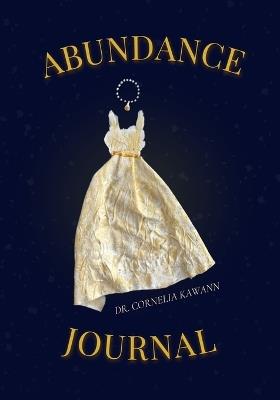 Your Abundance Journal: A 52 Week Guide for Women Ready to Transform Their Money Mindset and Welcome More into Their Lives - Cornelia Kawann - cover