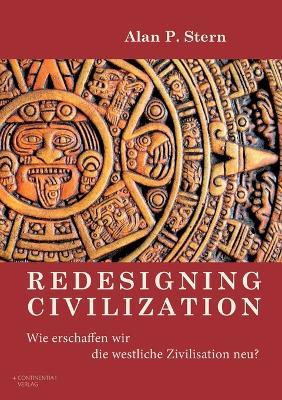 Redesigning Civilization: Wie erschaffen wir die westliche Zivilisation neu? - Alan Patrick Stern - cover