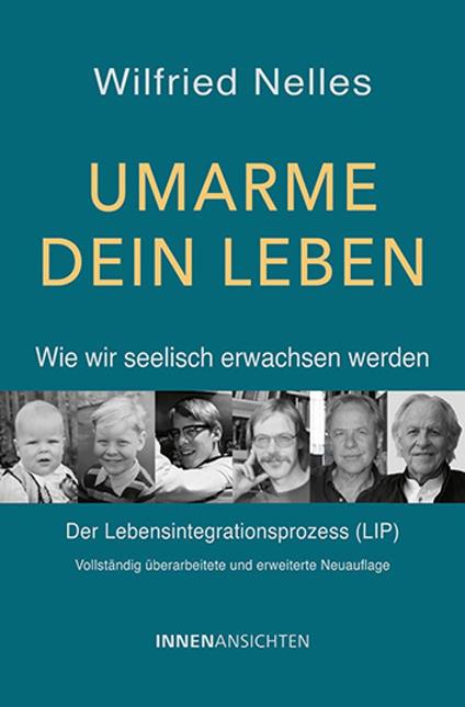 Umarme dein Leben – Wie wir seelisch erwachsen werden