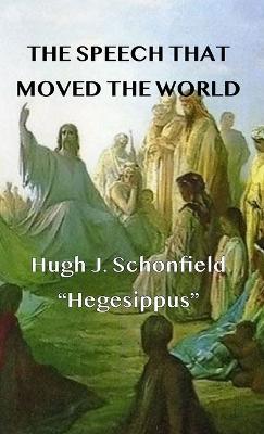 The Speech that Moved the World - Hugh J Schonfield - cover