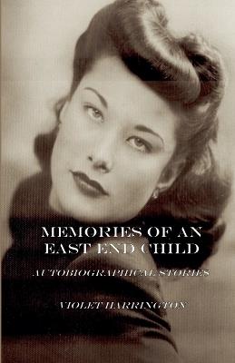 Memories of an East End Child - Violet Harrington - cover