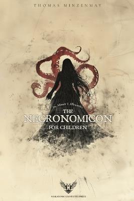 Dr. Alistair F. Ellsworth's The Necronomicon for Children - Thomas Minzenmay - cover