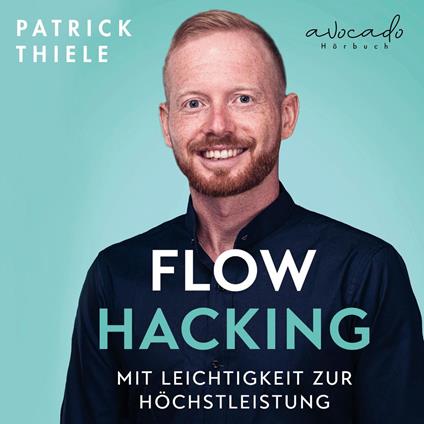 Flowhacking - mit Leichtigkeit zur Höchstleistung