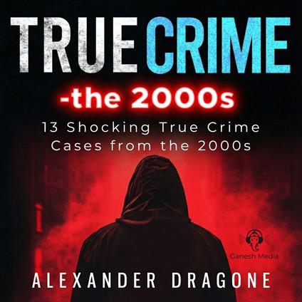 True Crime: The 2000s