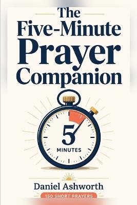 The Five-Minute Prayer Companion - Daniel Ashworth - cover