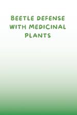 Beetle Defense with Medicinal Plants
