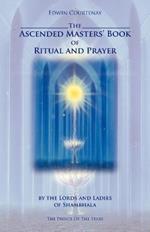 The Ascended Masters Book of Ritual and Prayer: By the Lords and Ladies of Shambhala