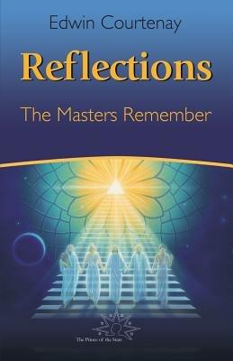 Reflections: The Masters Remember - Edwin Courtenay - cover