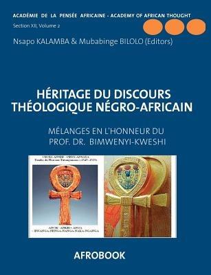 Héritage du Discours Théologique Négro-Africain: Mélanges en l'honneur du Professeur Oscar Bimwenyi-Kweshi VOLUME II - cover
