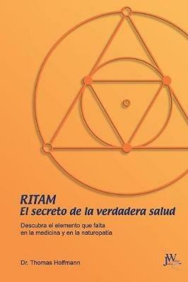 Ritam - El secreto de la verdadera salud: Descubra el elemento que falta en la medicina y en la naturopatia - Thomas Hoffmann - cover