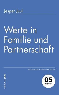 Werte in Familie und Partnerschaft: Was Familien brauchen und koennen - Jesper Juul - cover