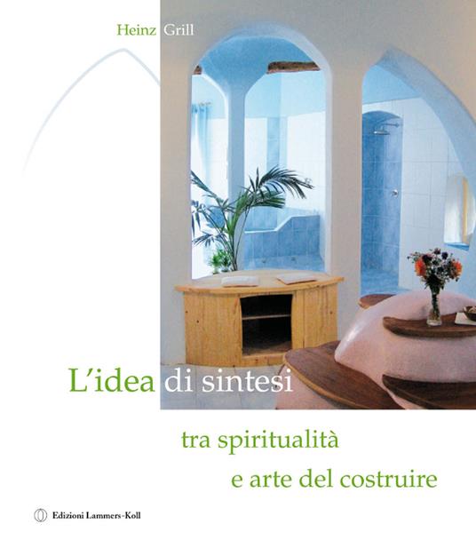 L'idea di sintesi tra spiritualità e arte del costruire - Heinz Grill - copertina