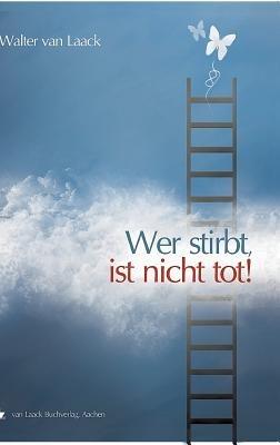 Wer stirbt, ist nicht tot - Walter Van Laack - cover