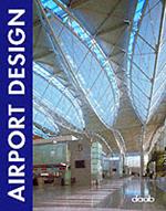 Airport design. Ediz. italiana, inglese, tedesca, francese e spagnola