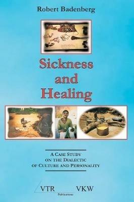 Sickness and Healing: A Case Study on the Dialectic of Culture and Personality - Robert Badenberg - cover