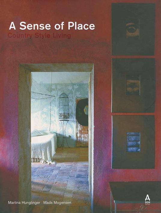 A sense of place. Country style living. Ediz. a colori - Martina Hunglinger - copertina