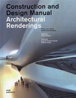 Architectural renderings. History and theory, studios and practices. Construction and design manual