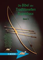 Die Bibel des traditionellen Bogenbaus / Die Bibel des traditionellen Bogenbaus, Band 3