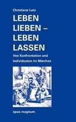 Leben lieben - leben lassen: Von Konfrontation und Individuation im Märchen