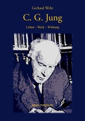 C. G. Jung: Leben - Werk - Wirkung - Gerhard Wehr - cover
