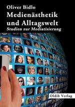Medienasthetik und Alltagswelt: Studien zur Mediatisierung