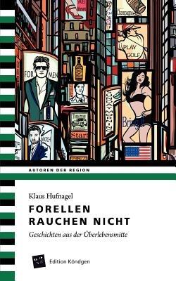 Forellen rauchen nicht: Geschichten aus der UEberlebensmitte - Klaus Hufnagel - cover