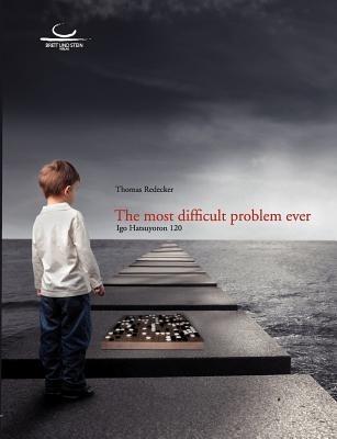 The most difficult problem ever: Igo Hatsuyoron 120 - Thomas Redecker - cover
