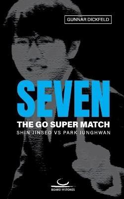 Seven: The Go Super Match. Shin Jinseo vs Park Junghwan - Gunnar Dickfeld - cover