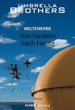 Weltenerbe / Weltenerbe. Von Gestern nach Heute