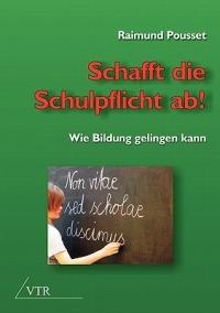 Schafft Die Schulpflicht AB! - Raimund Pousset - cover