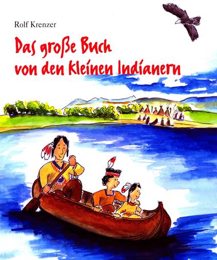 Das große Buch von den kleinen Indianern - Stephen Janetzko,Rolf Krenzer,Mathias Weber - ebook