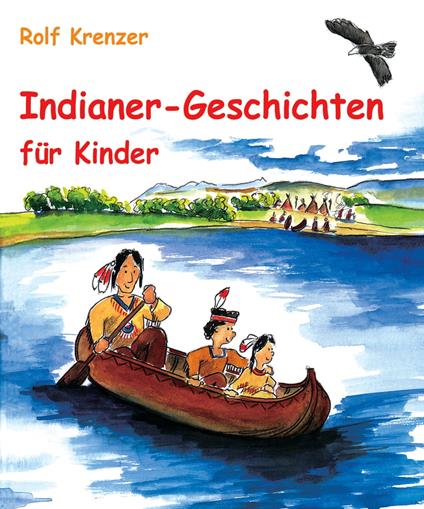 Indianer-Geschichten für Kinder - Rolf Krenzer,Stephen Janetzko,Mathias Weber - ebook