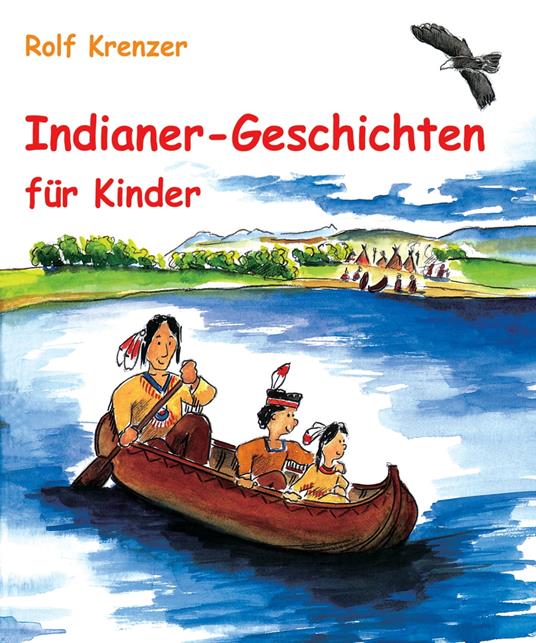 Indianer-Geschichten für Kinder - Rolf Krenzer,Stephen Janetzko,Mathias Weber - ebook