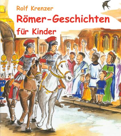 Römer-Geschichten für Kinder - Rolf Krenzer,Stephen Janetzko,Mathias Weber - ebook
