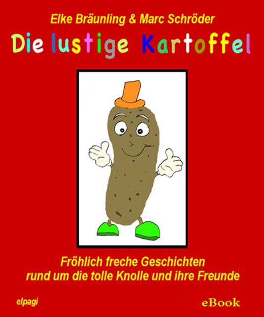 Die lustige Kartoffel - Elke Bräunling,Stephen Janetzko - ebook
