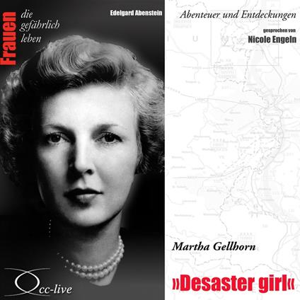 Desaster Girl - Martha Gellhorn
