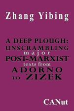 A Deep Plough: Unscrambling Major Post-Marxist Texts. From Adorno to Zizek