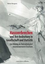 Hassverbrechen und ihre Bedeutung in der Gesellschaft und Statistik: Zum Dilemma der Wahrnehmbarkeit vorurteilsmotivierter Straftaten