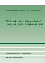 Risiken der Sicherheitsgesellschaft: Sicherheit, Risiko & Kriminalpolitik