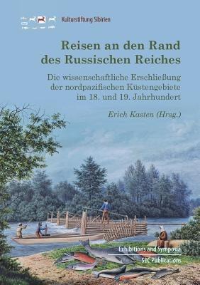 Reisen an den Rand des Russischen Reiches: Die wissenschaftliche Erschliessung der nordpazifischen Kustengebiete im 18. und 19. Jahrhundert - cover
