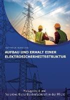Aufbau und Erhalt einer Elektrosicherheitsstruktur: Management und Verantwortliche Elektrofachkraft in der Pflicht - Matthias Surovcik - cover
