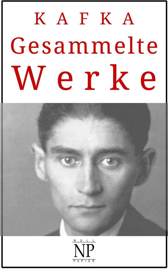Franz Kafka - Gesammelte Werke
