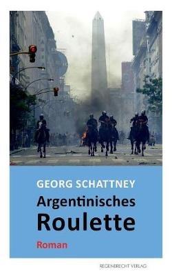 Argentinisches Roulette - Georg Schattney - cover