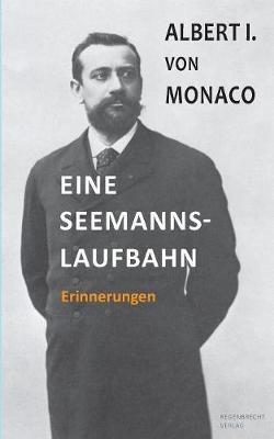 Eine Seemannslaufbahn: Erinnerungen - Albert I Von Monaco - cover