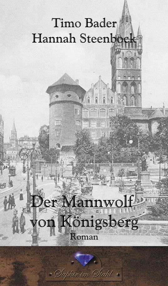 Der Mannwolf von Königsberg - Timo Bader,Hannah Steenbock - ebook