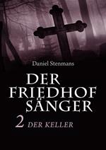 Der Friedhofsänger 2: Der Keller