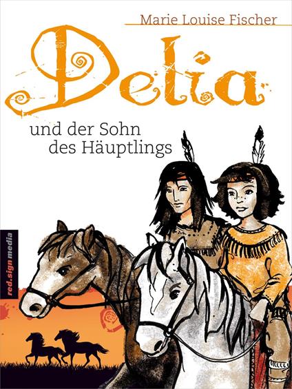 Delia und der Sohn des Häuptlings - Marie Louise Fischer - ebook