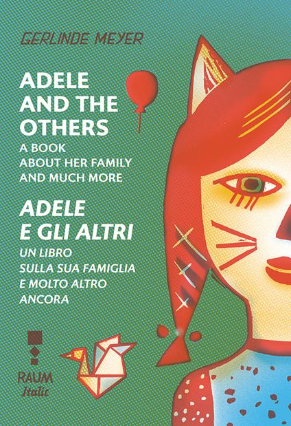Adele and the others. A book about her family and much more-Adele e gli altri. Un libro sulla famiglia e molto altro ancora. Ediz. a colori - Gerlinde Meyer - copertina