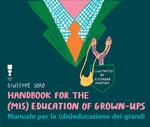 Manuale per la (dis)educazione dei grandi. Ediz. illustrata