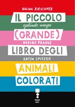 Il piccolo (grande) libro degli animali colorati. Ediz. illustrata